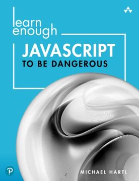 portada Learn Enough Javascript to be Dangerous: A Tutorial Introduction to Programming With Javascript (in English)