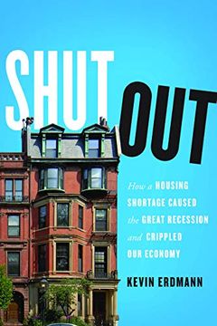 portada Shut Out: How a Housing Shortage Caused the Great Recession and Crippled our Economy (Mercatus Center at George Mason University) (en Inglés)