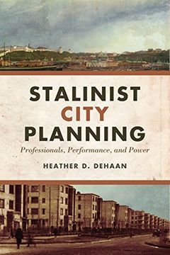 portada Stalinist City Planning: Professionals, Performance, and Power