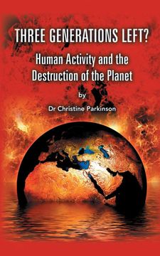 portada Three Generations Left? Human Activity and the Destruction of the Planet (in English)