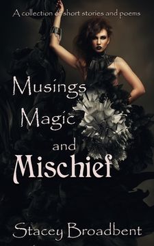 portada Musings, Magic, and Mischief: a collection of short stories and poems
