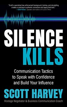 portada Silence Kills: Communication Tactics to Speak With Confidence and Build Your Influence 