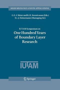 portada Iutam Symposium on One Hundred Years of Boundary Layer Research: Proceedings of the Iutam Symposium Held at Dlr-Göttingen, Germany, August 12-14, 2004 (en Inglés)