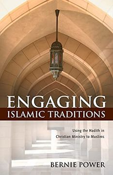 portada Engaging Islamic Traditions: Using the Hadith in Christian Ministry to Muslims (en Inglés)