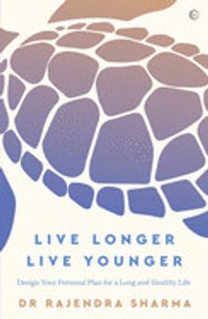 portada Live Longer, Live Younger: Design Your Personal Plan for a Long and Healthy Life