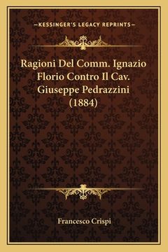 portada Ragioni Del Comm. Ignazio Florio Contro Il Cav. Giuseppe Pedrazzini (1884) (in Italian)