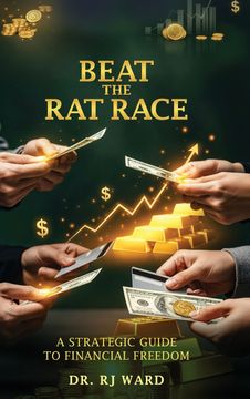 portada Beat The Rat Race. A Strategic Guide To Financial Freedom (en Inglés)