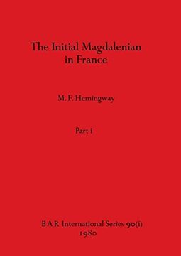 portada The Initial Magdalenian in France, Part i (Bar International) (in English)