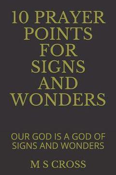 portada 10 Prayer Points for Signs and Wonders: Our God Is a God of Signs and Wonders (en Inglés)