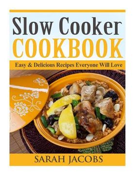 portada Slow Cooker Cookbook: Easy & Delicious Recipes Everyone Will Love (en Inglés)