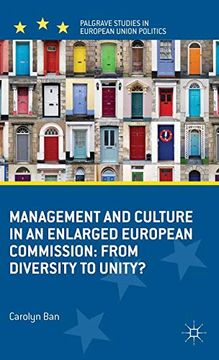 portada Management and Culture in an Enlarged European Commission: From Diversity to Unity? (Palgrave Studies in European Union Politics) (en Inglés)