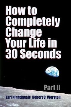 portada How to Completely Change Your Life in 30 Seconds - Part II (in English)
