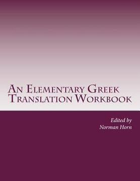 portada An Elementary Greek Translation Workbook: The Epistles of John and Gospel Excerpts (en Inglés)