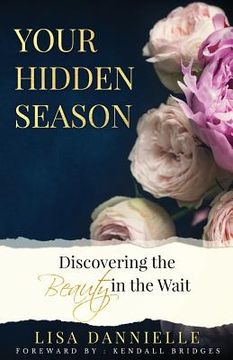 portada Your Hidden Season: Discovering the Beauty in the Wait (en Inglés)