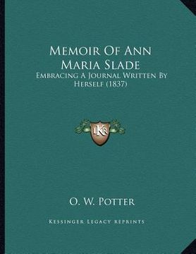 portada memoir of ann maria slade: embracing a journal written by herself (1837) (en Inglés)