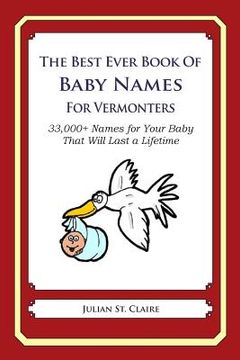 portada The Best Ever Book of Baby Names for Vermonters: 33,000+ Names for Your Baby That Will Last a Lifetime (en Inglés)