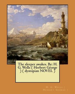 portada The sleeper awakes. By: H. G. Wells ( Herbert George ) ( dystopian NOVEL )