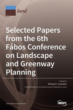 portada Selected Papers from the 6th Fábos Conference on Landscape and Greenway Planning: Adapting to Expanding and Contracting Cities (en Inglés)
