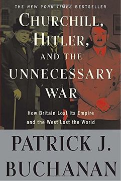 portada Churchill, Hitler, and "The Unnecessary War": How Britain Lost its Empire and the West Lost the World (en Inglés)