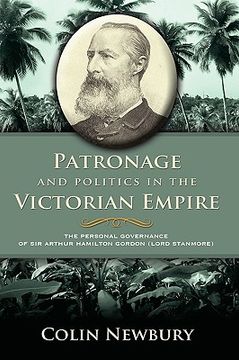 portada patronage and politics in the victorian empire: the personal governance of sir arthur hamilton gordon (lord stanmore) (en Inglés)