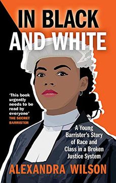 portada In Black and White: A Young Barrister'S Story of Race and Class in a Broken Justice System (in English)