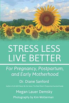 portada Stress Less, Live Better: For Pregnancy, Postpartum, and Early Motherhood (en Inglés)