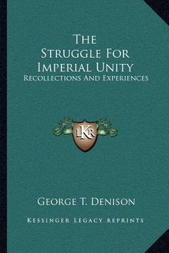 portada the struggle for imperial unity: recollections and experiences