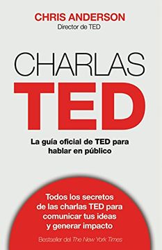 Libro Charlas ted: La Guía Oficial ted Para Hablar en Público, Chris J.  Anderson, ISBN 9788498753899. Comprar en Buscalibre
