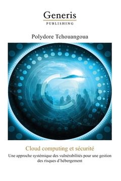 portada Cloud computing et sécurité: une approche systémique des vulnérabilités pour une gestion des risques d'hébergement (en Francés)