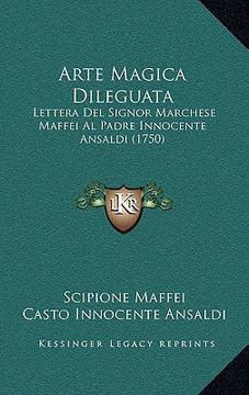 portada Arte Magica Dileguata: Lettera Del Signor Marchese Maffei Al Padre Innocente Ansaldi (1750)