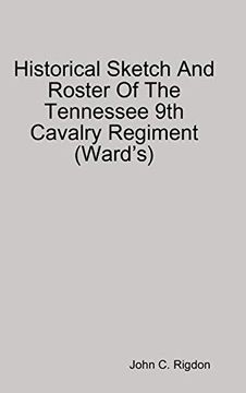 portada Historical Sketch and Roster of the Tennessee 9th Cavalry Regiment (Wardõs) (en Inglés)