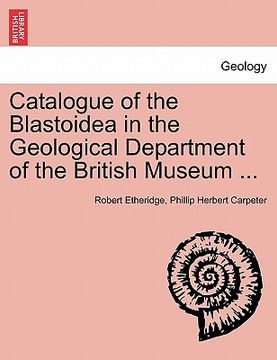 portada catalogue of the blastoidea in the geological department of the british museum ... (en Inglés)