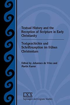 portada Textual History and the Reception of Scripture in Early Christianity: Textgeschichte und Schriftrezeption im Frühen Christentum (Septuagint and. Literature Septuagint and Cognate Studie) (en Inglés)