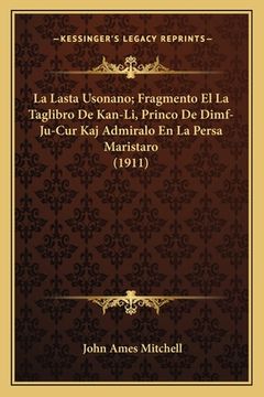 portada La Lasta Usonano; Fragmento El La Taglibro De Kan-Li, Princo De Dimf-Ju-Cur Kaj Admiralo En La Persa Maristaro (1911) (en Alemán)