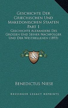 portada Geschichte Der Griechischen Und Makedonischen Staaten Part 1: Geschichte Alexanders Des Grossen Und Seiner Nachfolger Und Der Westhellenen (1893) (en Alemán)