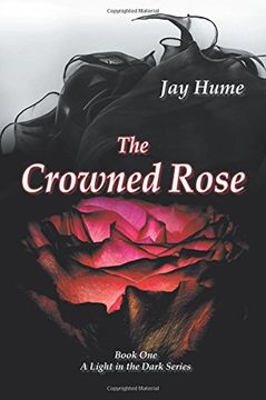 portada The Crowned Rose: Book One: A Light in the Dark Series