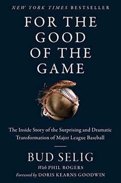 portada For the Good of the Game: The Inside Story of the Surprising and Dramatic Transformation of Major League Baseball (en Inglés)