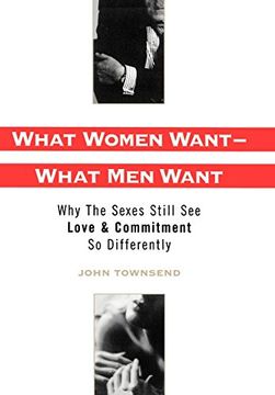 portada What Women Want--What men Want: Why the Sexes Still see Love and Commitment so Differently 