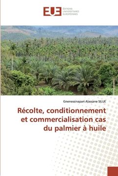 portada Récolte, conditionnement et commercialisation cas du palmier à huile (in French)