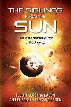 portada The Siblings From The Sun: (Unveils the hidden mysteries of the Universe) (en Inglés)