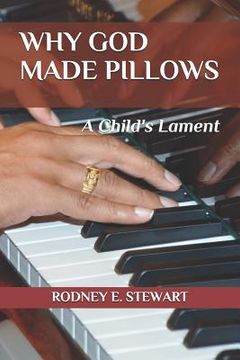 portada Why God Made Pillows: A Child's Lament (en Inglés)