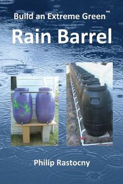 portada Build an Extreme Green Rain Barrel