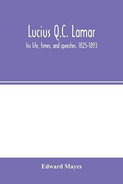 portada Lucius Q. C. Lamar: His Life, Times, and Speeches. 1825-1893 (en Inglés)