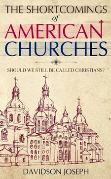 portada The Shortcomings of American Churches: Should We Still Be Called Christians? (in English)