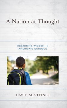 portada A Nation at Thought: Restoring Wisdom in America's Schools (en Inglés)