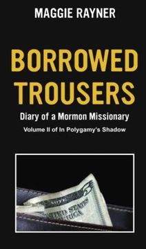 portada Borrowed Trousers: Diary of a Mormon Missionary, Volume II of In Polygamy's Shadow