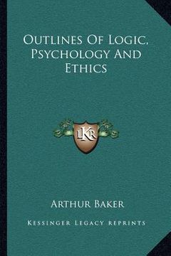 outlines of logic, psychology and ethics (en Inglés)