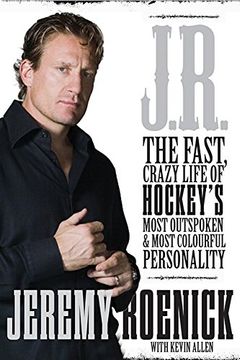 portada J. R. The Fast, Crazy Life of Hockey'S Most Outspoken and Most Colourful Personality (in English)