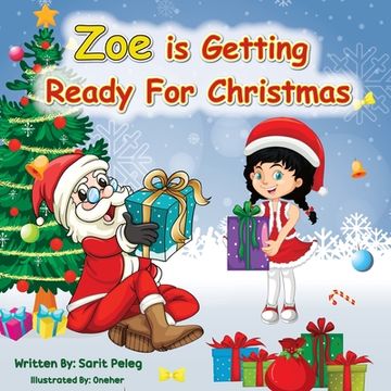 portada Zoe Is Getting Ready For Christmas: Zoe invites parents and children to prepare with her for the holiday season that excites everyone every year, man (en Inglés)
