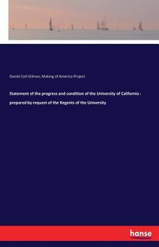 portada Statement of the progress and condition of the University of California: prepared by request of the Regents of the University (in English)